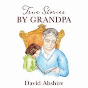 ksiazka tytu: True Stories By Grandpa autor: Abshire David