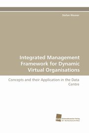 Integrated Management Framework for Dynamic Virtual Organisations, Wesner Stefan