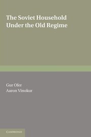 The Soviet Household Under the Old Regime, Ofer Gur