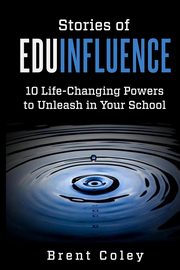 Stories of EduInfluence, Coley Brent
