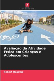 Avalia?o da Atividade Fsica em Crianas e Adolescentes, Ojiambo Robert