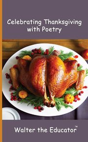 Celebrating Thanksgiving with Poetry, Walter the Educator