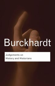 Judgements on History and Historians, Burckhardt Jacob