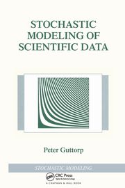 Stochastic Modeling of Scientific Data, Guttorp Peter