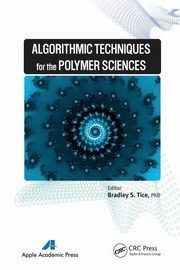 Algorithmic Techniques for the Polymer Sciences, Tice Bradley S.