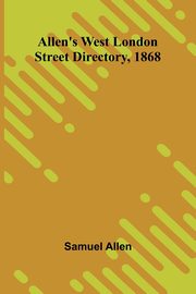 Allen's West London Street Directory, 1868, Allen Samuel