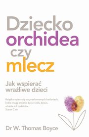 Dziecko orchidea czy mlecz, Boyce W. Thomas