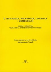 ksiazka tytu: O tumaczach prawnikach lekarzach i urzednikach autor: 