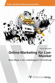 Online-Marketing fr Live-Musiker, Mayrhofer Florian