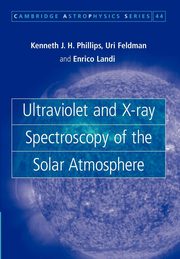 Ultraviolet and X-Ray Spectroscopy of the Solar Atmosphere, Phillips Kenneth J. H.