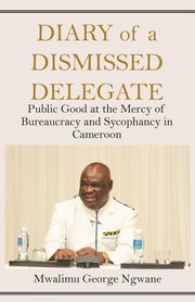 Diary of a Dismissed Delegate, Ngwane Mwalimu George