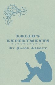 Rollo's Experiments, Abbott Jacob