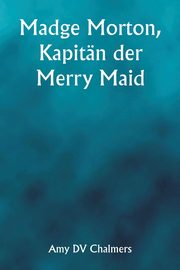 Madge Morton, Kapitn der Merry Maid, Chalmers Amy DV