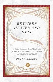 Between Heaven and Hell, Kreeft Peter