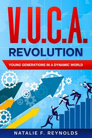 V.U.C.A. Revolution, Reynolds Natalie F.