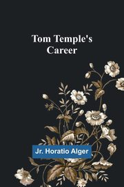 Tom Temple's Career, Horatio Alger Jr.