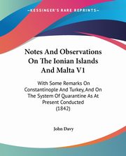 Notes And Observations On The Ionian Islands And Malta V1, Davy John