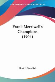 Frank Merriwell's Champions (1904), Standish Burt L.