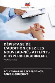 DPISTAGE DE L'AUDITION CHEZ LES NOUVEAU-NS ATTEINTS D'HYPERBILIRUBINMIE, BEKBERGANOV POLVANNAZAR