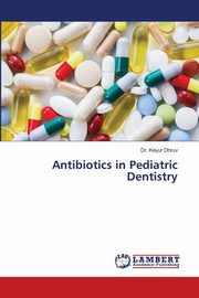 Antibiotics in Pediatric Dentistry, Dhruv Dr. Keyur