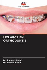 LES ARCS EN ORTHODONTIE, Kumar Dr. Puneet