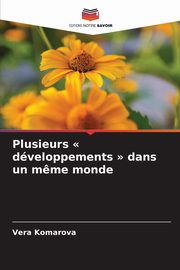 Plusieurs  dveloppements  dans un m?me monde, Komarova Vera