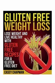 Gluten Free Weight Loss, Chapman Casey