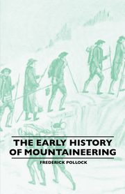 The Early History Of Mountaineering, Pollock Frederick