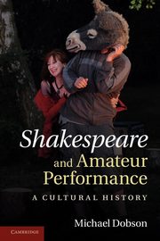 Shakespeare and Amateur Performance, Dobson Michael