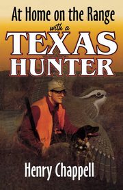 At Home On The Range with a Texas Hunter, Chappell Henry