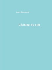 ksiazka tytu: L'chine du ciel et autres textes autor: Dieudonn Laure