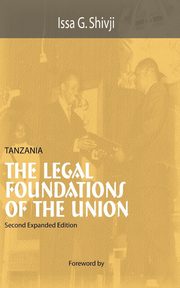 Tanzania. The Legal Foundations of The Union 2nd Edition, Shivji Issa G.