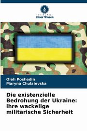 Die existenzielle Bedrohung der Ukraine, Poshedin Oleh