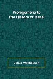 Prolegomena to the History of Israel, Wellhausen Julius