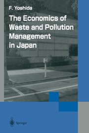 The Economics of Waste and Pollution Management in Japan, Yoshida Fumikazu