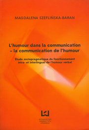 l humour dans la communication - la communication de l'humour, Szefliska-Baran Magdalena