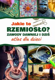 ksiazka tytu: Jakie to rzemioso? Zawody dawniej i dzi autor: Winiewicz-Cybulska Izabela