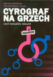ksiazka tytu: Cyrograf na grzech czyli sexualny absurd autor: Bieliska Marzena, Wjcik-Nowak Monika