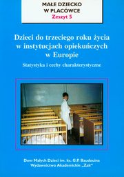 ksiazka tytu: Dzieci do trzeciego roku ycia w instytucjach opiekuczych w Europie Mae dziecko w placwce Zeszyt 5 autor: .  .