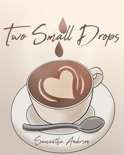 ksiazka tytu: Two Small Drops autor: Anderson Samantha