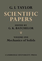 The Scientific Papers of Sir Geoffrey Ingram Taylor, Taylor Geoffrey Ingram