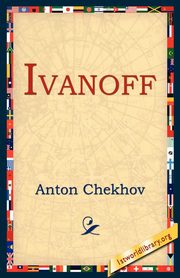 Ivanoff, Chekhov Anton Pavlovich