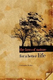 The Laws of Nature for a Better Life, Walker Chris