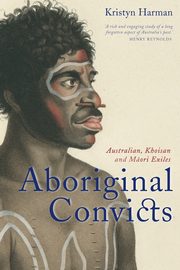 Aboriginal Convicts, Harman Kristyn