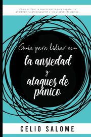 Gua para lidiar con la ansiedad y ataques de pnico, SALOME CELIO