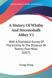 A History Of Whitby And Streoneshalh Abbey V1, Young George