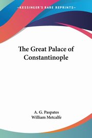 The Great Palace of Constantinople, Paspates A. G.