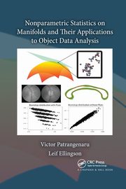 Nonparametric Statistics on Manifolds and Their Applications to Object Data Analysis, Patrangenaru Victor
