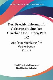 Karl Friedrich Hermann's Culturgeschichte Der Griechen Und Romer, Part 1-2, Hermann Karl Friedrich