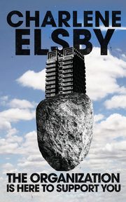 The Organization is Here to Support You, Elsby Charlene